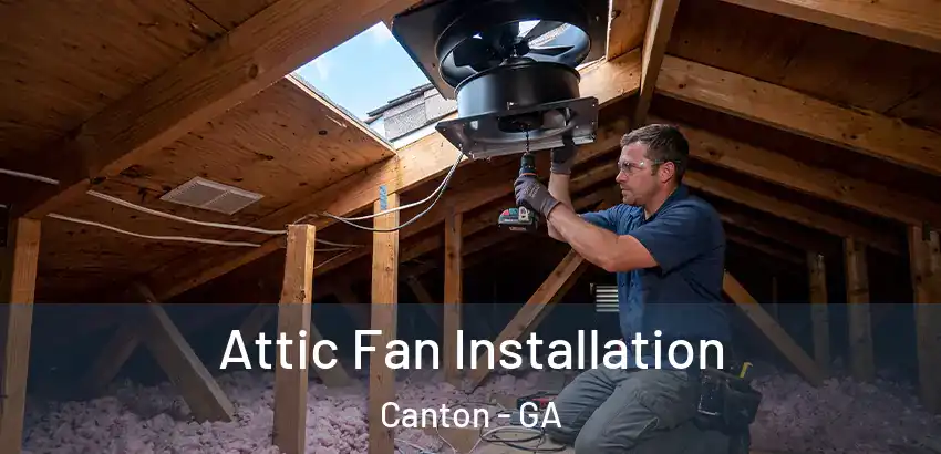  Attic Fan Installation Canton - GA